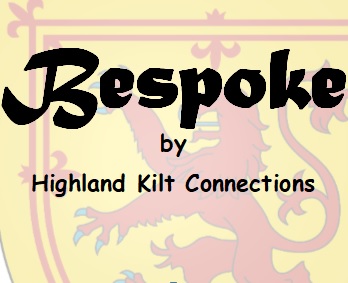 Bespoke Made to Measure By Highland Kilt Connections
